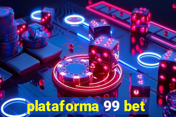 plataforma 99 bet